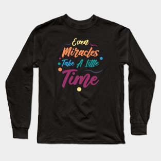 Even Miracles Take A Little Time | Quotes | Yellow Orange Blue Teal Purple | Black Long Sleeve T-Shirt